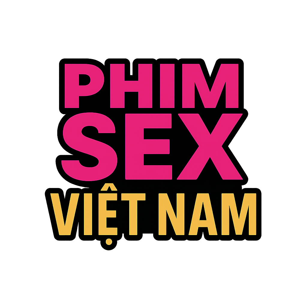 phim sex việt nam hot
